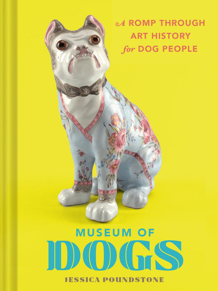 Museum of Dogs: A Romp through Art History for Dog People – The