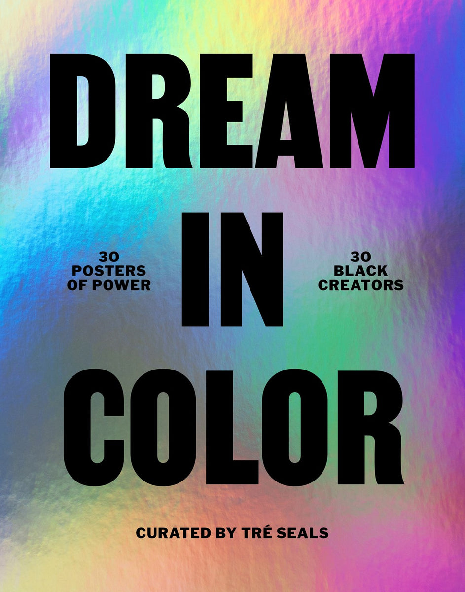 Dream in Color: 30 Posters of Power by 30 Black Creatives – The